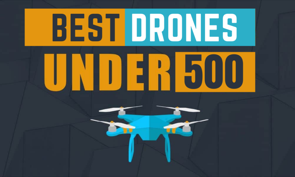 Drones Under 500