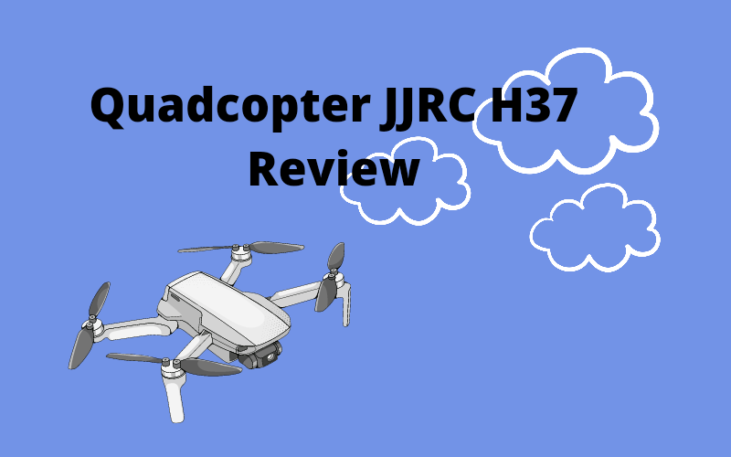 Quadcopter JJRC H37 Review