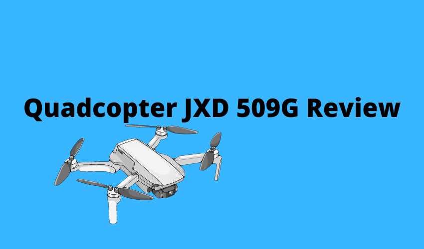 Quadcopter JXD 509G Review