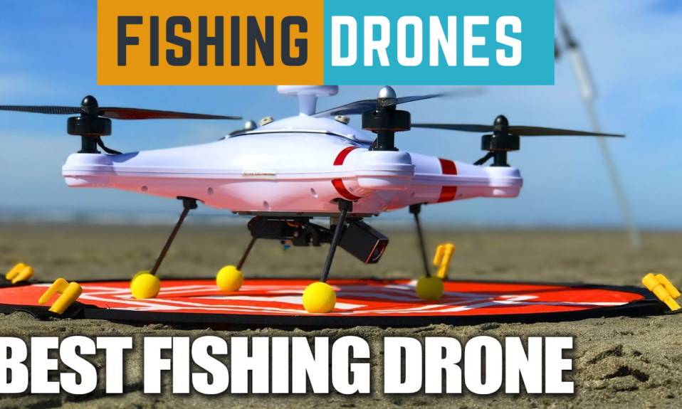 Best fishing drones